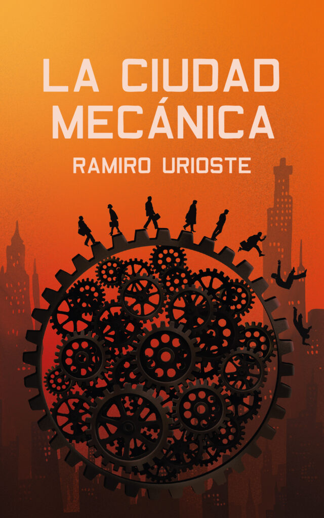 Portada de la novela La ciudad mecánica de Ramiro Urioste